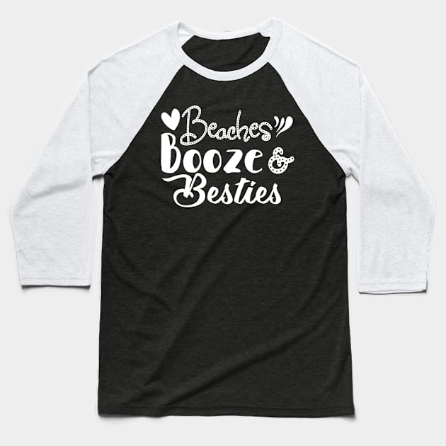 Beaches Booze And Besties - Bachelorette Summer Beach Baseball T-Shirt by ArtsyTshirts